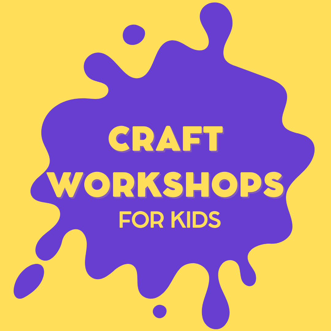 Craft Workshops - For Kids!